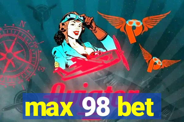 max 98 bet